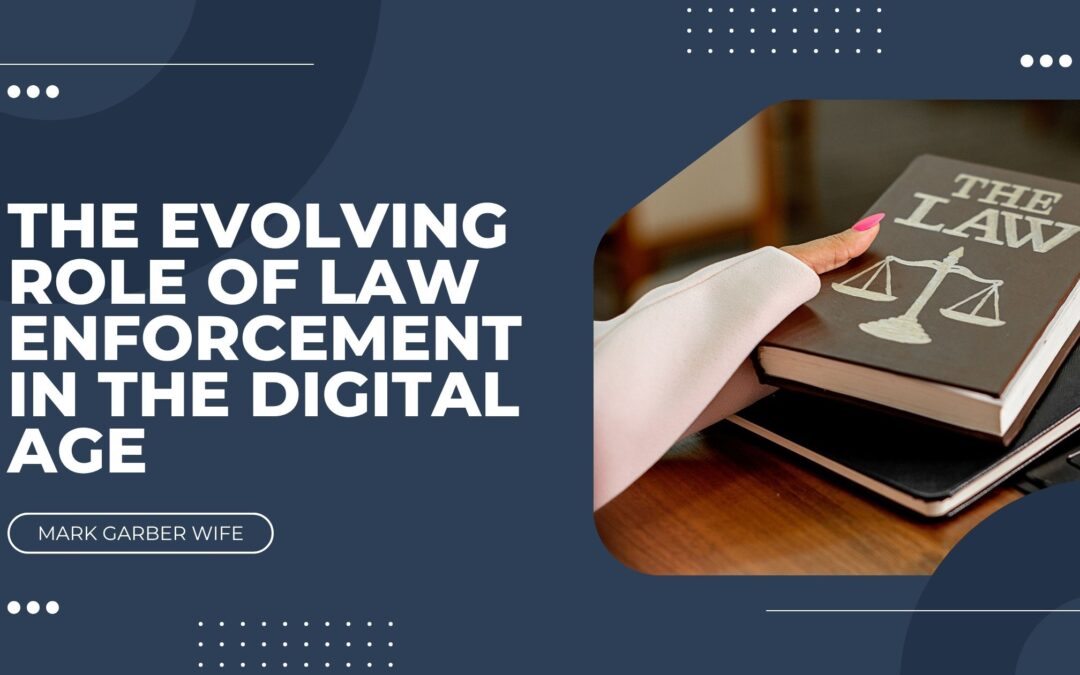 The Evolving Role of Law Enforcement in the Digital Age